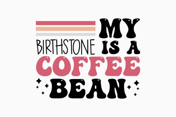 My Birthstone is Retro Coffee Quote SVG Review