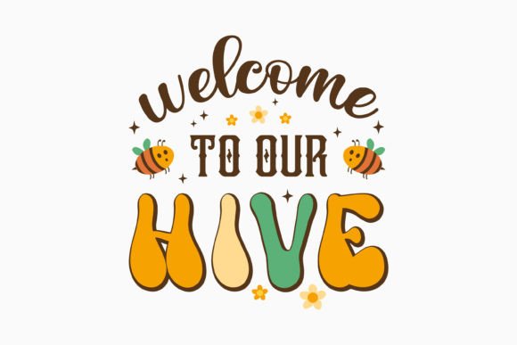 Welcome to Our Hive Retro Bee Quotes Svg